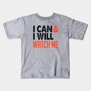 I Can and I Will Watch Me Kids T-Shirt